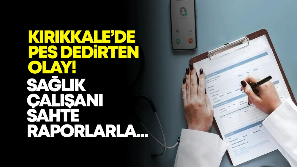 Sağlık çalışanın sahte rapor düzenlediği ortaya çıktı Personel Sağlık Net