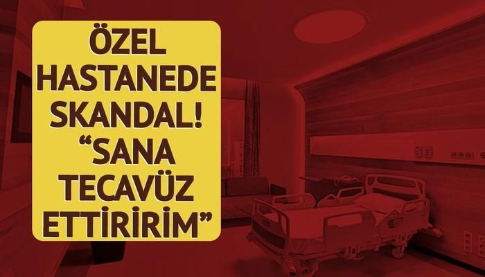 Özel hastanede skandal sözler Hastane ortağından sağlıkçıya Sana