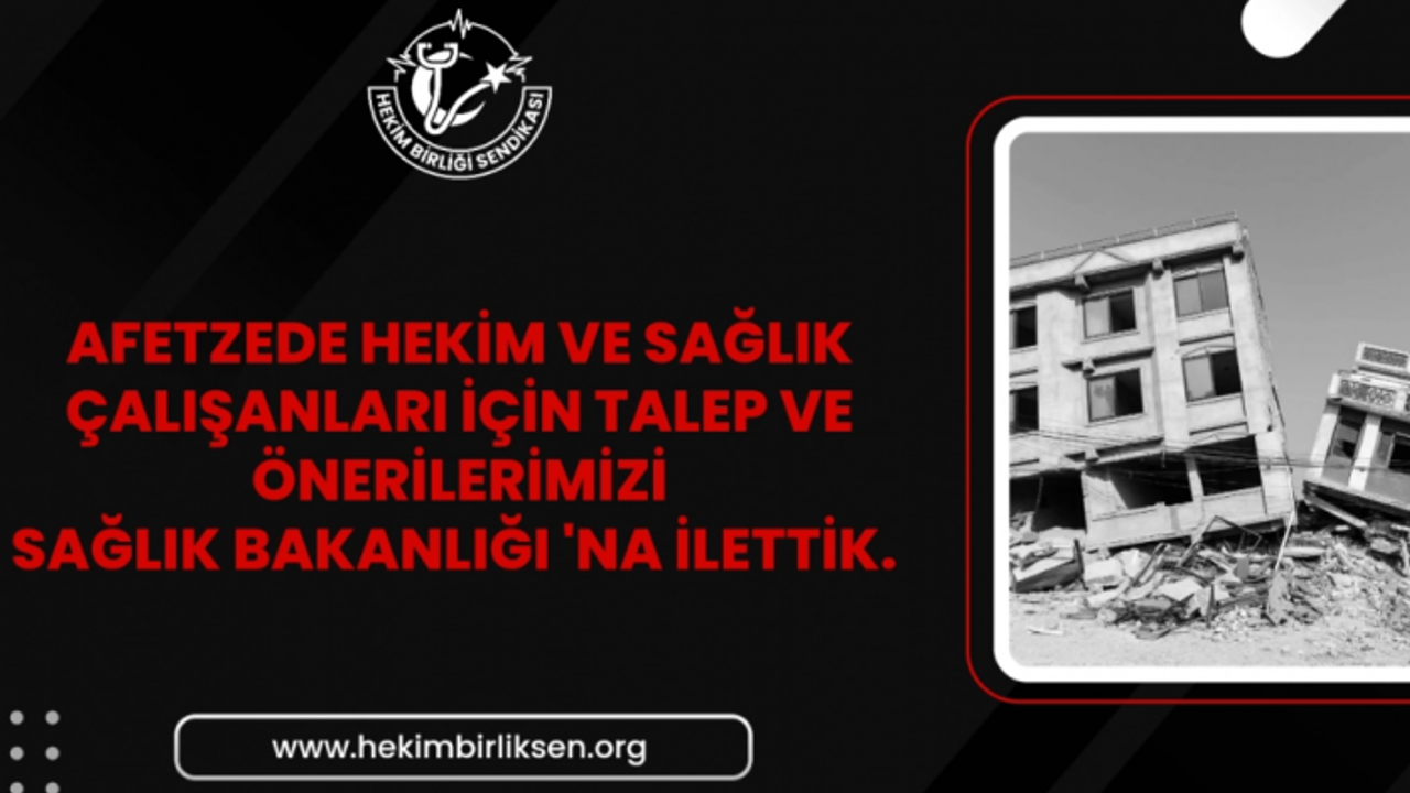 Afetzede hekim ve sağlık çalışanlarına 15 günlük mazeret izni verilsin