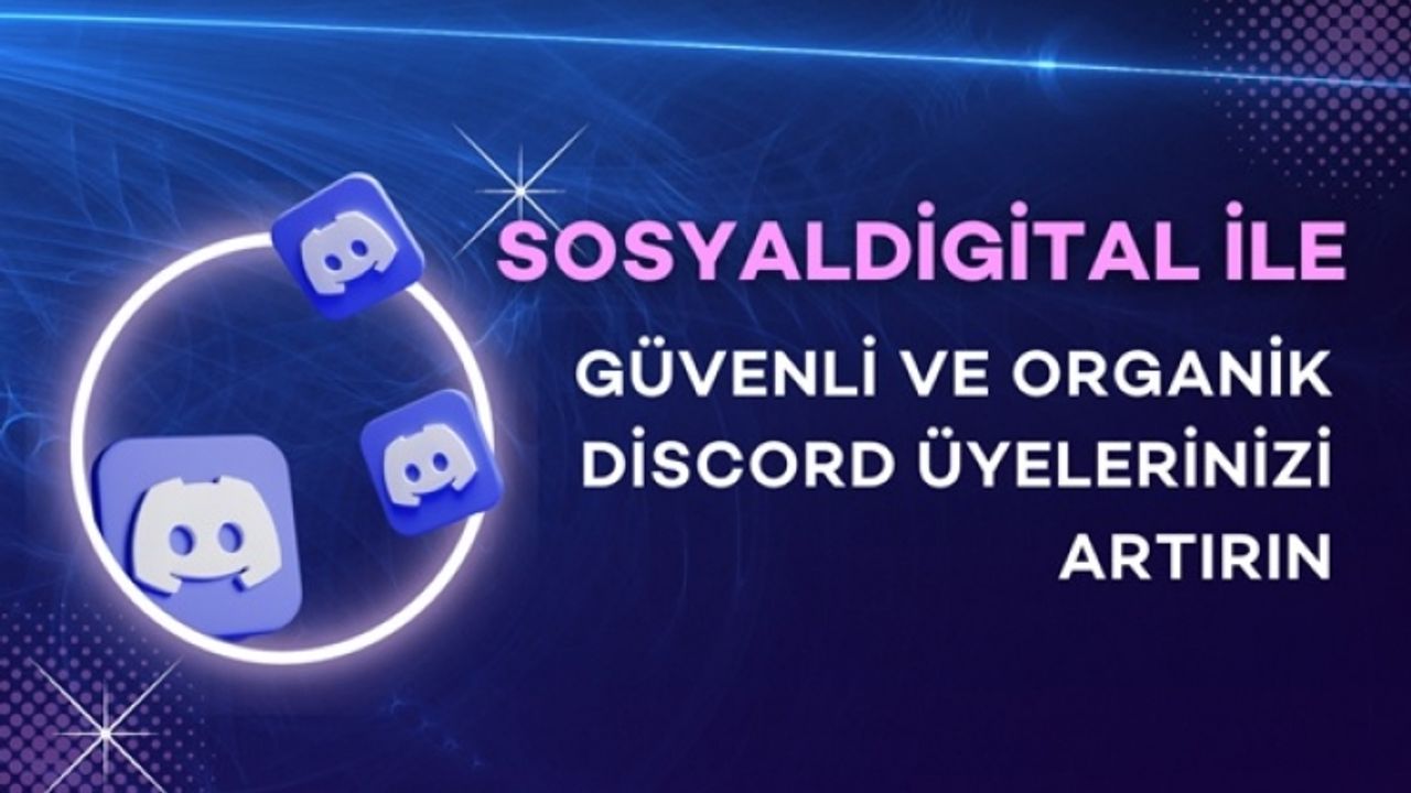 SosyalDigital ile Güvenli ve Organik Şekilde Discord Üyelerinizi Artırın