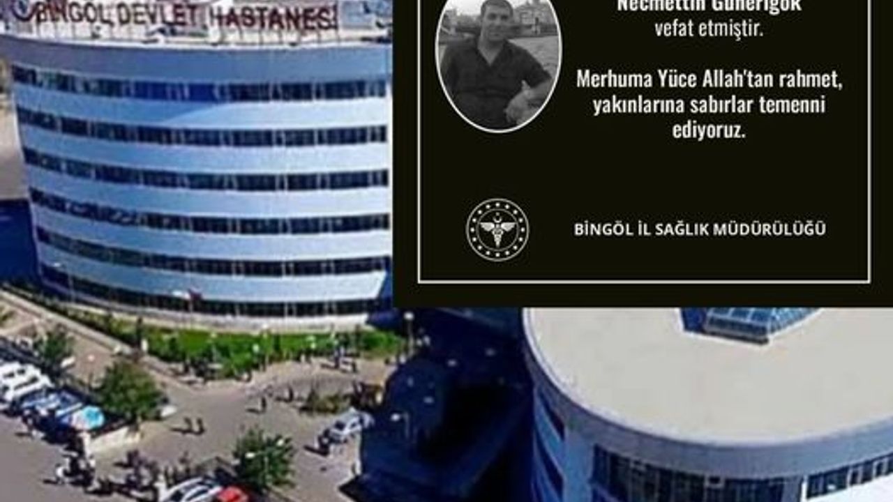 Bingöl Devlet Hastanesi çalışanı Necmettin Günerigök vefat etti.