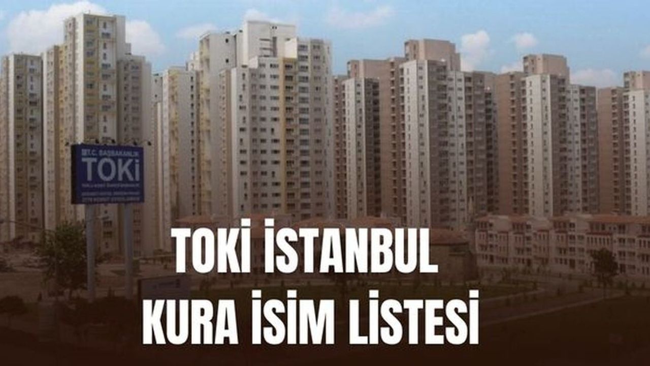 TOKİ İstanbul Konut Kura Çekilişi Sorgulama Ekranı: 27 Nisan İstanbul TOKİ Kura Sonuçları ve İsim Listesi Açıklandı mı?