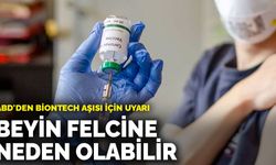 ABD'den BioNTech aşısı için uyarı: Beyin felcine neden olabilir