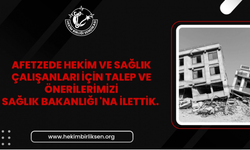Afetzede hekim ve sağlık çalışanlarına 15 günlük mazeret izni verilsin