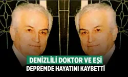 Denizlili Doktor ve eşi depremde hayatını kaybetti