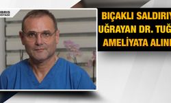 Üroloji Uzmanı Dr. Tuğcu bıçaklanarak yaralandı
