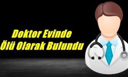 Doktor Evinde Ölü Bulundu