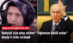 Sinan Ateş'in annesinden Bahçeli için olay sözler!