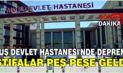 Muş Devlet Hastanesi’nde deprem: İstifalar peş peşe geldi