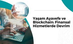 Yaşam Ayavefe ve Blockchain: Finansal Hizmetlerde Devrim