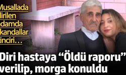 Diri hastaya “Öldü raporu” verilip, morga konuldu! Skandallar zinciri