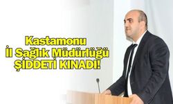 Kastamonu İl Sağlık Müdürlüğünden Kınama