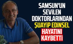 Sevilen doktor Şuayip Edinsel hayatını kaybetti