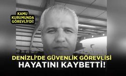 Güvenlik görevlisi amansız hastalığa yenik düşerek hayatını kaybetti