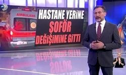 Hastane yerine şoför değişimine gitti!