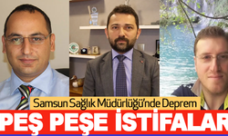 Samsun Sağlık Müdürlüğü’nde Peş Peşe İstifalar