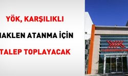 YÖK, Karşılıklı Naklen Atanma İçin Talep Toplayacak
