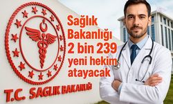 DHY Kapsamında 2 bin 239 hekim atanacak