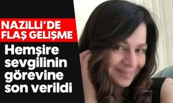 Hemşire sevgilinin görevine son verildi