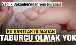 Sağlık Bakanlığı'ndan yeni kurallar! Bu şartlar olmadan taburcu olmak yok