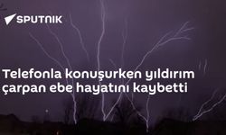 Telefonla konuşurken yıldırım çarpan ebe hayatını kaybetti