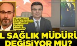 Bu İlin Sağlık Müdürü değişiyor mu?