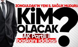 Zonguldak'ın yeni il sağlık müdürü kim olacak?