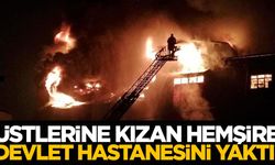 Amirlerine kızan hemşire Devlet hastanesini yaktı!