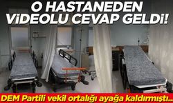DEM Partili vekil ortalığı ayağa kaldırmıştı... O hastaneden videolu cevap geldi!