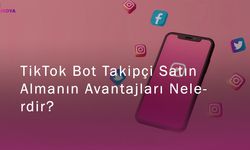 TikTok Bot Takipçi Satın Almanın Avantajları Nelerdir?