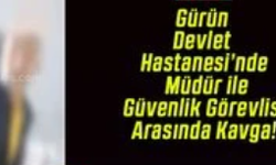 Gürün Devlet Hastanesi’nde Müdür ile Güvenlik Görevlisi Arasında Kavga!