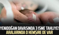 Yenidoğan davasında 3 isme tahliye! Aralarında o hemşire de var
