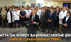 Malatya'da görev başındaki hekime şiddet: Sağlık camiasından tepki