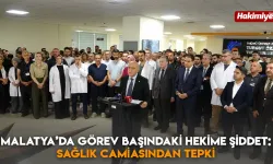 Malatya'da görev başındaki hekime şiddet: Sağlık camiasından tepki
