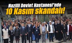 Nazilli Devlet Hastanesi'nde 10 Kasım skandalı!