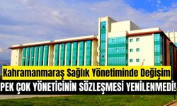 Kahramanmaraş Sağlık Yönetiminde Değişim: Bazı İdari Görevlerde Sözleşmeler Uzatılmadı