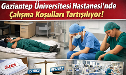 Gaziantep Üniversitesi Hastanesi’nde Çalışma Koşulları Tartışılıyor!