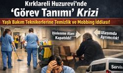 Kırklareli Huzurevi’nde "Görev Tanımı" Krizi: Yaşlı Bakım Teknikerlerine Temizlik ve Mobbing İddiası!