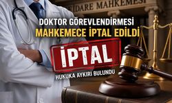 Mahkemeden Doktor Görevlendirmesine İptal: Hukuksuz Bulundu
