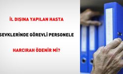 İl Dışı Hasta Sevklerinde Görevli Personelin Harcırah Hakkı: Resmi Kurallar ve Uygulamalar