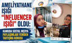 Ameliyathane Işığı “Influencer Işığı” Oldu: Kamuda Sosyal Medya Paylaşımları Yeniden Tartışma Konusu
