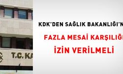 KDK'den Sağlık Bakanlığı'na: Fazla Mesai Karşılığı İzin Verilmeli