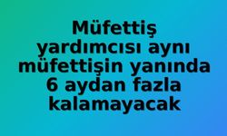Gençlik ve Spor Bakanlığı'nda Müfettiş Yardımcıları İçin Süre Sınırı: Aynı Müfettişle En Fazla 6 Ay