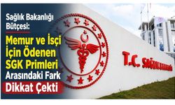 Sağlık Bakanlığı Bütçesinde Memur ve İşçi SGK Giderlerinde Dikkat Çeken Fark