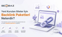Yeni Kurulan Siteler İçin Backlink Paketleri Nelerdir?