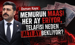 Osman Kaya: Memurun Maaşı Her Ay Eriyor, Telafisi Neden Altı Ay Bekliyor?