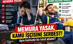 Memura yasak, kamu işçisine serbest: Aynı kamuda farklı kurallar tartışması