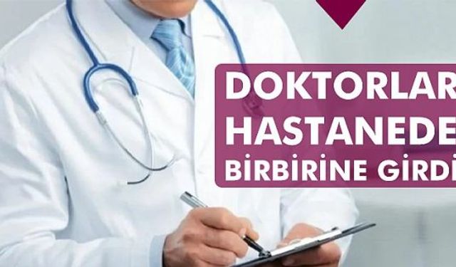 "Acil serviste doktorlar birbirine girdi" iddiası