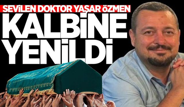 Psikiyatri Uzman Yaşar Özmen kalbine yenildi!