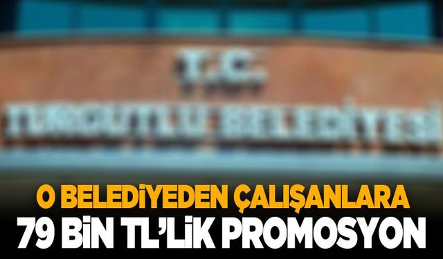 İlçe Belediyesinden 3 yıl için  çalışanlara 79 bin TL’lik promosyon!